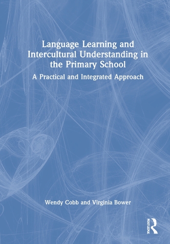 Паперова книга «Language Learning and Intercultural Understanding in the Primary School: A Practical and Integrated Approach», авторів Вірджинія Бауер, Венді Кобб - фото №1