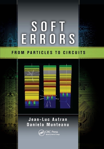 [object Object] «Soft Errors: From Particles to Circuits», авторов Даниэла Мунтяну, Жан-Люк Автран - фото №1