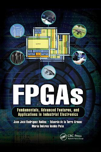Паперова книга «FPGAs: Fundamentals, Advanced Features, and Applications in Industrial Electronics», авторів Едуардо де ла Торре Арнанц, Хуан Хосе Родрігес Андіна, Марія Долорес Вальдес Пенья - фото №1