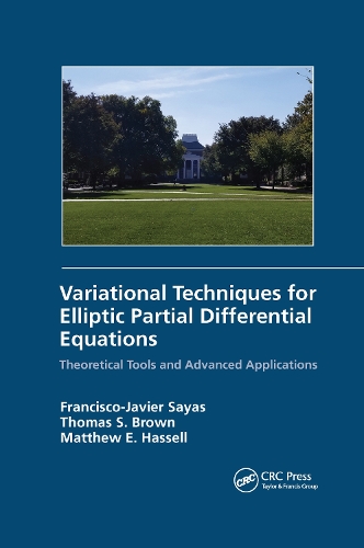 Бумажная книга «Variational Techniques for Elliptic Partial Differential Equations: Theoretical Tools and Advanced Applications», авторов Франсиско Х. Саяс, Мэтью Э. Хасселл, Томас С. Браун - фото №1