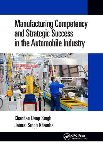 Бумажная книга «Manufacturing Competency and Strategic Success in the Automobile Industry», авторов Чандан Дип Сингх, Джаймал Сингх Кхамба - фото №1