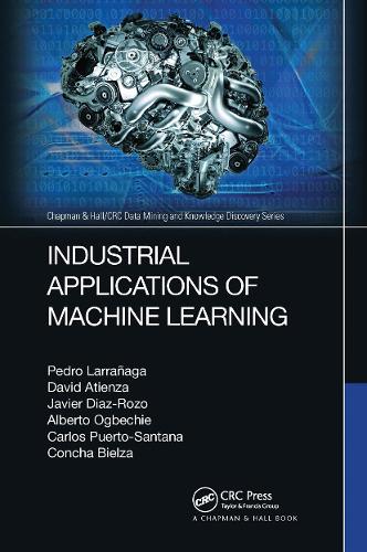 [object Object] «Industrial Applications of Machine Learning», авторов Альберто Огбечи, Карлос Эстебан Пуэрто-Сантана, Конча Бьелса, Дэвид Атьенза, Хавьер Диас-Розо, Педро Ларраньяга - фото №1
