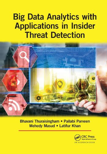 [object Object] «Big Data Analytics with Applications in Insider Threat Detection», авторів Бхавані Турайсінгхам, Латіфур Хан, Мохаммад Мехді Масуд, Паллабі Парвін - фото №1