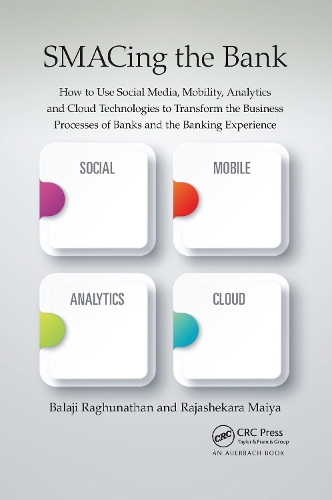 [object Object] «SMACing the Bank: How to Use Social Media, Mobility, Analytics and Cloud Technologies to Transform the Business Processes of Banks and the Banking Experience», авторів Баладжі Рагхунатан, Раджашекара Майя - фото №1