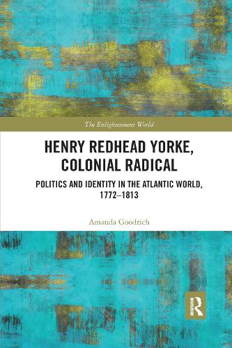 Бумажная книга «Henry Redhead Yorke, Colonial Radical: Politics and Identity in the Atlantic World, 1772-1813», автор Аманда Гудрич - фото №1