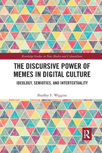 [object Object] «The Discursive Power of Memes in Digital Culture: Ideology, Semiotics, and Intertextuality», автор Бредлі Е. Віггінс - фото №1