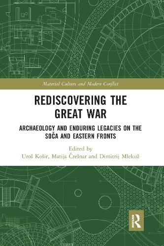 Паперова книга «Rediscovering the Great War: Archaeology and Enduring Legacies on the Soča and Eastern Fronts» - фото №1