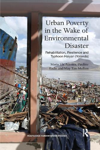 Паперова книга «Urban Poverty in the Wake of Environmental Disaster: Rehabilitation, Resilience and Typhoon Haiyan (Yolanda)», авторів Марія Ела Атьєнца, Мей Тан-Маллінс, Поліна Іді - фото №1