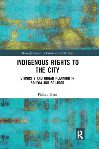 Паперова книга «Indigenous Rights to the City: Ethnicity and Urban Planning in Bolivia and Ecuador», автор Філіп Горн - фото №1
