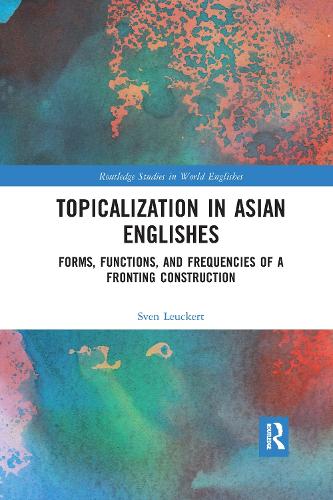 [object Object] «Topicalization in Asian Englishes: Forms, Functions, and Frequencies of a Fronting Construction», автор Свен Леукерт - фото №1