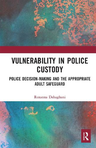 Паперова книга «Vulnerability in Police Custody: Police decision-making and the appropriate adult safeguard», автор Роксана Дехагані - фото №1