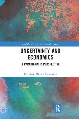 Бумажная книга «Uncertainty and Economics: A Paradigmatic Perspective», автор Кристиан Мюллер-Кадеманн - фото №1