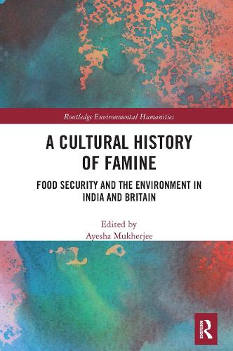 Бумажная книга «A Cultural History of Famine: Food Security and the Environment in India and Britain» - фото №1