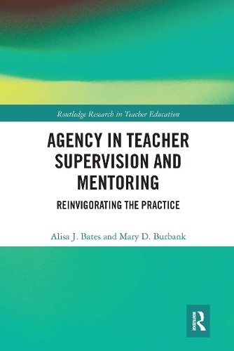 Бумажная книга «Agency in Teacher Supervision and Mentoring: Reinvigorating the Practice», авторов Алиса Бейтс, Мэри Бербанк - фото №1