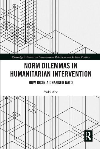 Паперова книга «Norm Dilemmas in Humanitarian Intervention: How Bosnia Changed NATO», автор Юкі Абе - фото №1