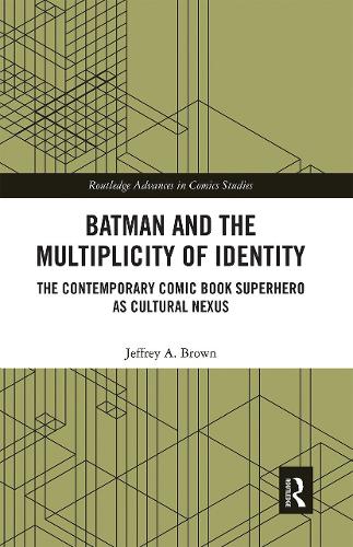 Бумажная книга «Batman and the Multiplicity of Identity: The Contemporary Comic Book Superhero as Cultural Nexus», автор Джеффри А. Браун - фото №1