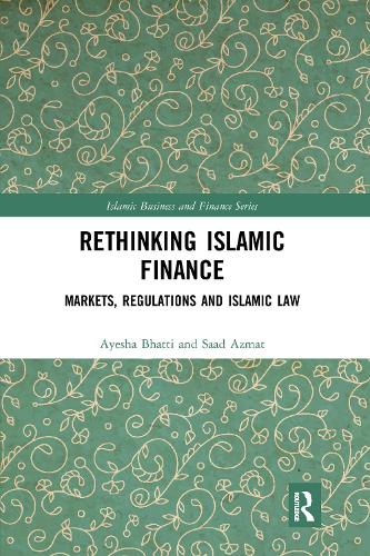 Бумажная книга «Rethinking Islamic Finance: Markets, Regulations and Islamic Law», авторов Айеша Бхатти, Саад Азмат - фото №1