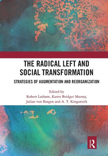 Бумажная книга «The Radical Left and Social Transformation: Strategies of Augmentation and Reorganization» - фото №1