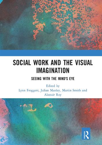 Бумажная книга «Social Work and the Visual Imagination: Seeing with the Mind's Eye» - фото №1