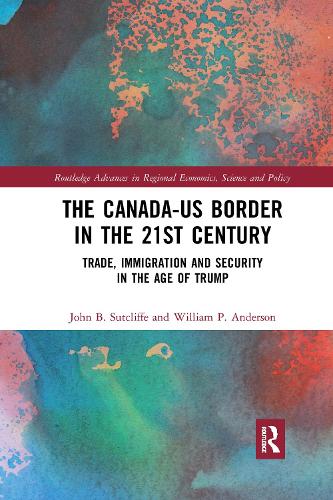 Бумажная книга «The Canada-US Border in the 21st Century: Trade, Immigration and Security in the Age of Trump», авторов Джон Б. Сатклифф, Уильям П. Андерсон - фото №1