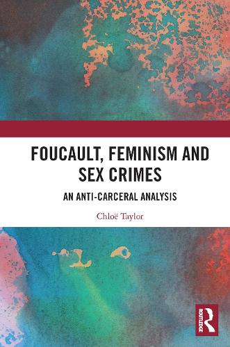 Бумажная книга «Foucault, Feminism, and Sex Crimes: An Anti-Carceral Analysis», автор Хлоя Тейлор - фото №1