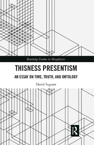 Бумажная книга «Thisness Presentism: An Essay on Time, Truth, and Ontology», автор Дэвид Ингрэм - фото №1