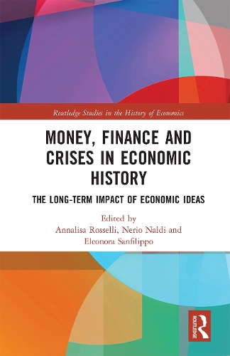 Бумажная книга «Money, Finance and Crises in Economic History: The Long-Term Impact of Economic Ideas» - фото №1