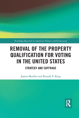 Бумажная книга «Removal of the Property Qualification for Voting in the United States: Strategy and Suffrage», авторов Джастин Мёллер, Рональд Ф. Кинг - фото №1