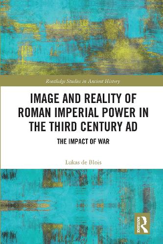 Бумажная книга «Image and Reality of Roman Imperial Power in the Third Century AD: The Impact of War», автор Лукас де Блуа - фото №1