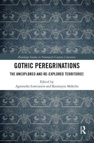[object Object] «Gothic Peregrinations: The Unexplored and Re-explored Territories», авторів Аґнєшка Лоучанін, Катажина Малецька - фото №1