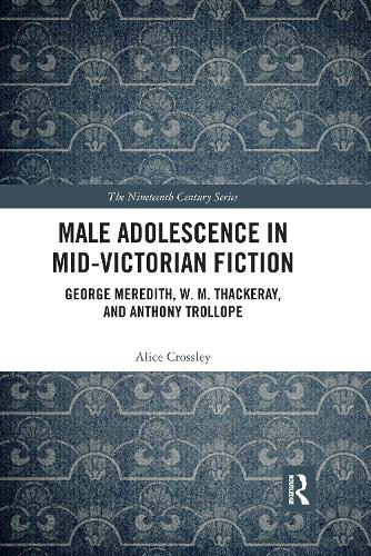 Бумажная книга «Male Adolescence in Mid-Victorian Fiction: George Meredith, W. M. Thackeray, and Anthony Trollope», автор Алиса Кроссли - фото №1