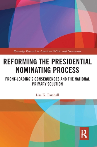 Бумажная книга «Reforming the Presidential Nominating Process: Front-Loading's Consequences and the National Primary Solution», автор Лиза К. Паршалл - фото №1