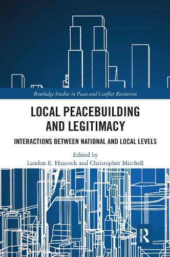 Бумажная книга «Local Peacebuilding and Legitimacy: Interactions between National and Local Levels» - фото №1
