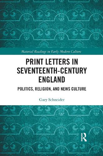 Паперова книга «Print Letters in Seventeenth‐Century England: Politics, Religion, and News Culture», автор Гарі Шнайдер - фото №1