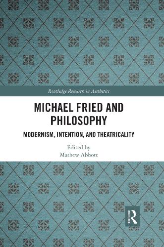 Бумажная книга «Michael Fried and Philosophy: Modernism, Intention, and Theatricality» - фото №1