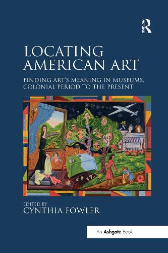 Паперова книга «Locating American Art: Finding Art's Meaning in Museums, Colonial Period to the Present» - фото №1