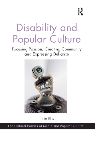 Бумажная книга «Disability and Popular Culture: Focusing Passion, Creating Community and Expressing Defiance», автор Кэти Эллис - фото №1
