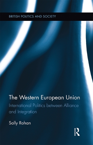Бумажная книга «The Western European Union: International Politics Between Alliance and Integration», автор Салли Рохан - фото №1