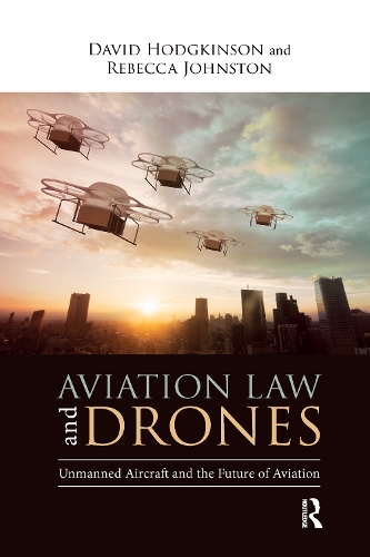 Бумажная книга «Aviation Law and Drones: Unmanned Aircraft and the Future of Aviation», авторов Дэвид Ходжкинсон, Ребекка Джонстон - фото №1