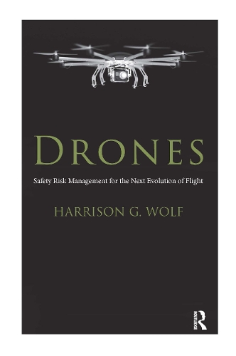 Паперова книга «Drones: Safety Risk Management for the Next Evolution of Flight», автор Гаррісон Г. Вольф - фото №1