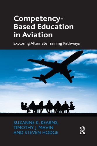 Паперова книга «Competency-Based Education in Aviation: Exploring Alternate Training Pathways», авторів Стівен Ходж, Сюзанна К. Кернс, Тімоті Дж. Мейвін - фото №1