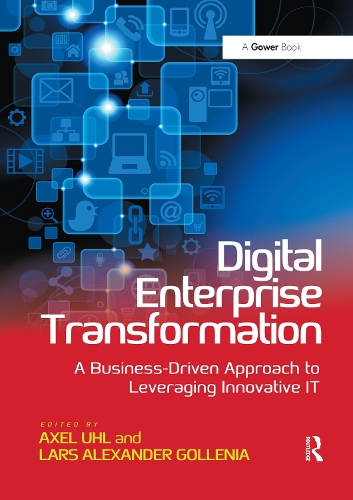 Паперова книга «Digital Enterprise Transformation: A Business-Driven Approach to Leveraging Innovative IT», авторів Аксель Уль, Ларс Александер Голленіа - фото №1