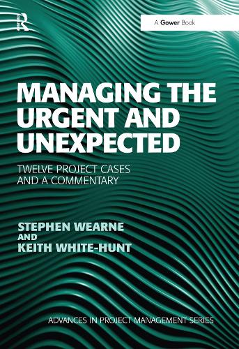 Бумажная книга «Managing the Urgent and Unexpected: Twelve Project Cases and a Commentary», авторов Кит Уайт-Хант, Стивен Уирн - фото №1