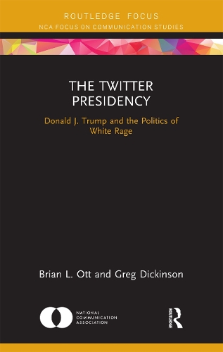 Бумажная книга «The Twitter Presidency: Donald J. Trump and the Politics of White Rage», авторов Брайан Л. Отт, Грег Дикинсон - фото №1