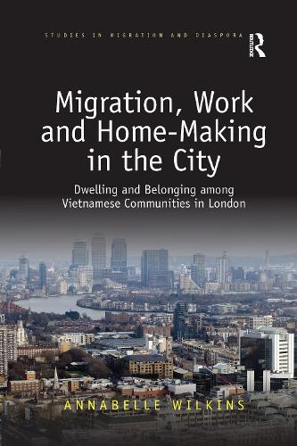 Бумажная книга «Migration, Work and Home-Making in the City: Dwelling and Belonging among Vietnamese Communities in London», автор Аннабель Уилкинс - фото №1