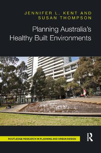 Бумажная книга «Planning Australia’s Healthy Built Environments», авторов Дженнифер Кент, Сьюзан Томпсон - фото №1