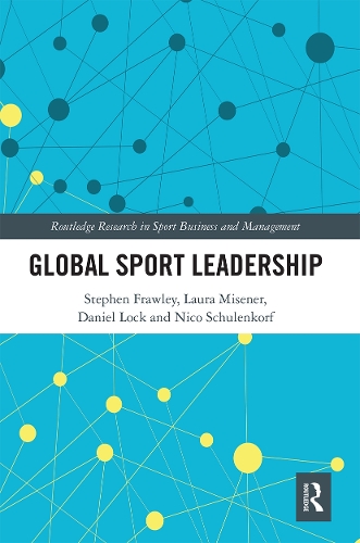 Бумажная книга «Global Sport Leadership», авторов Дэниел Лок, Лаура Мизенер, Нико Шуленкорф, Стивен Фроули - фото №1
