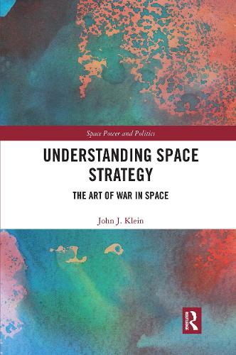 Бумажная книга «Understanding Space Strategy: The Art of War in Space», автор Джон Дж. Кляйн - фото №1