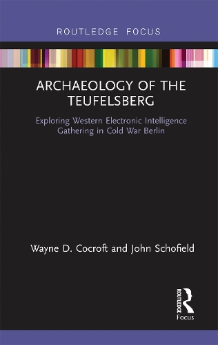 Бумажная книга «Archaeology of The Teufelsberg: Exploring Western Electronic Intelligence Gathering in Cold War Berlin», авторов Джон Шофилд, Уэйн Д Кокрофт - фото №1