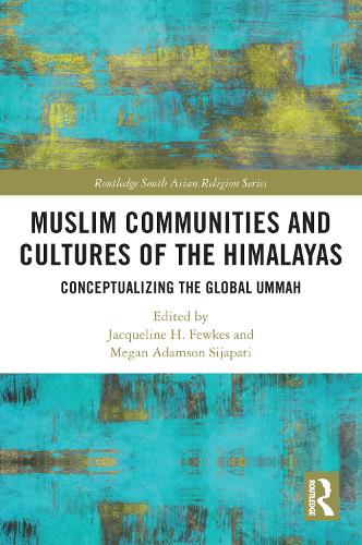 Бумажная книга «Muslim Communities and Cultures of the Himalayas: Conceptualizing the Global Ummah» - фото №1